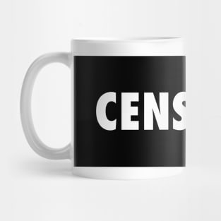 Censored - Censorship Sucks Mug